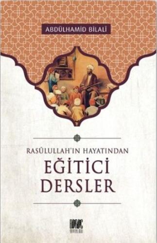 Rasullah'ın Hayatından Eğitici Dersler Abdülhamid Bilali