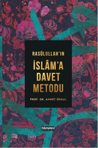 Rasulullahın İslama Davet Metodu - Ciltli Ahmet Önkal