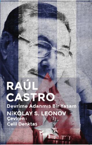 Raul Castro - Devrime Adanmış Bir Yaşam %25 indirimli Nikolay S. Leono