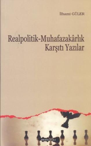 Realpolitik - Muhafazakarlık Karşıtı Yazılar %20 indirimli İlhami Güle