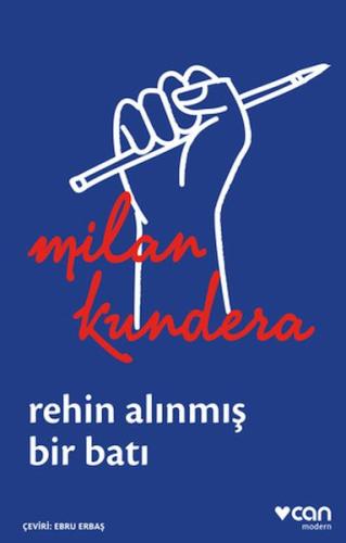 Rehin Alınmış Bir Batı: Ya da Orta Avrupa'nın Trajedisi Milan Kundera