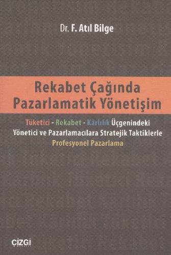 Rekabet Çağında Pazarlamatik Yönetişim %23 indirimli F. Atıl Bilge