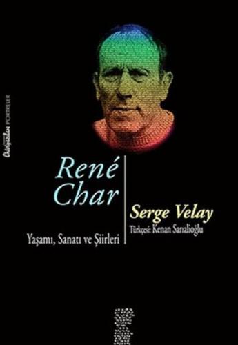 Rene Char - Yaşamı Sanatı ve Şiirleri Serge Velay