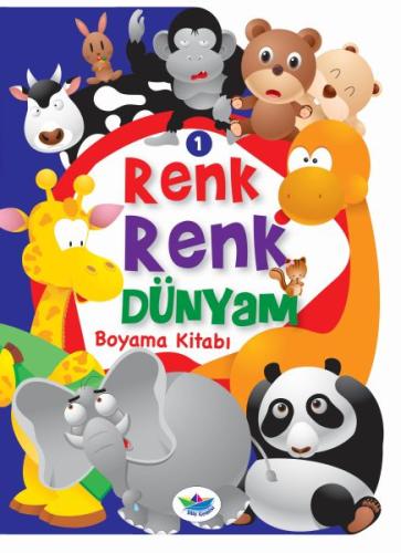 Renk Renk Dünyam Boyama Kitabı 1 - Hayvanlar Kolektif