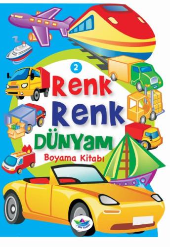 Renk Renk Dünyam Boyama Kitabı 2 - Taşıtlar Kolektif