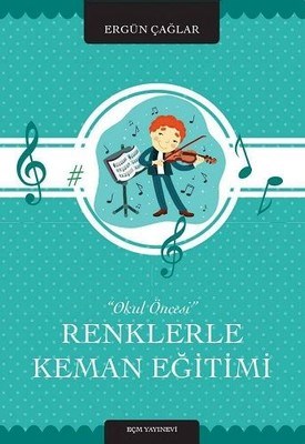 Renklerle Keman Eğitimi (Okul Öncesi) Ergün Çağlar