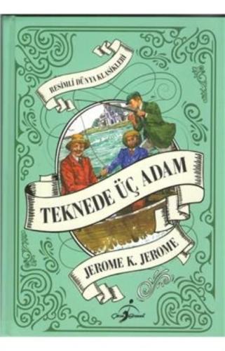 Resimli Dünya Çocuk Klasikleri Teknede Üç Adam Ciltli Jerome K. Jerome