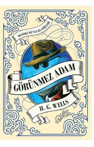 Resimli Dünya Klasikleri - Görünmez Adam H. G. Wells