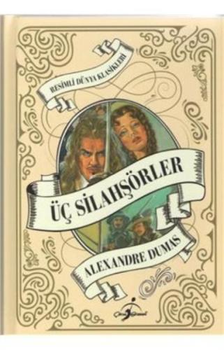 Resimli Dünya Klasikleri Üç Silahsörler - (Ciltli) Alexandre Dumas