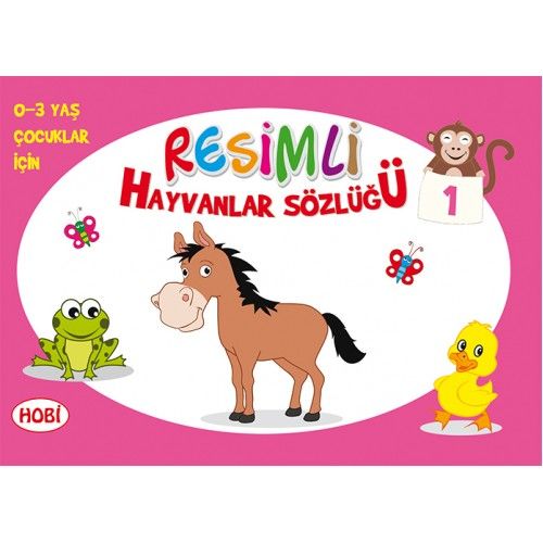 Resimli Hayvanlar Sözlüğü - 1 (0-3 Yaş Çocuklar İçin) Kolektif