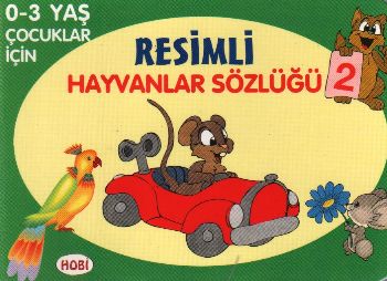 Resimli Hayvanlar Sözlüğü - 2 / 0-3 Yaş Çocuklar İçin Kolektif