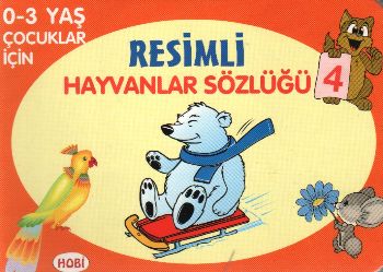 Resimli Hayvanlar Sözlüğü - 4 / 0-3 Yaş Çocuklar İçin Kolektif