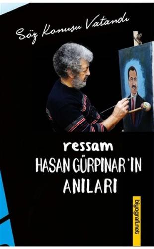 Ressam Hasan Gürpınar’ın Anıları Ziya Şahin