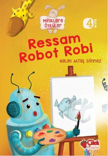 Ressam Robot Robi / Miniklere Öyküler %20 indirimli Nalan Aktaş Sönmez