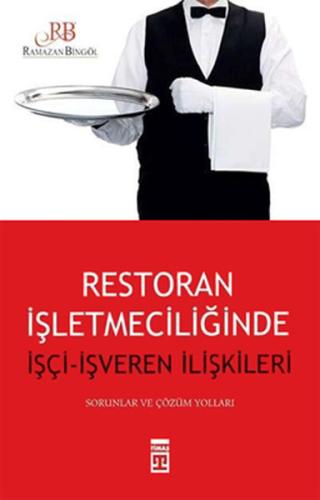 Restorant İşletmeciliğinde İşçi ve İşveren İlişkisi Ramazan Bingöl