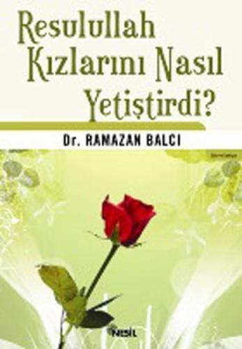 Resullah Kızlarını Nasıl Yetiştirdi? Ramazan Balcı