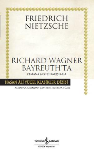 Richard Wagner Bayreuth’ta / Zamana Aykırı Bakışlar 4 - Hasan Ali Yüce