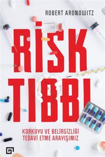 Risk Tıbbı - Korkuyu ve Belirsizliği Tedavi Etme Arayışımız %20 indiri