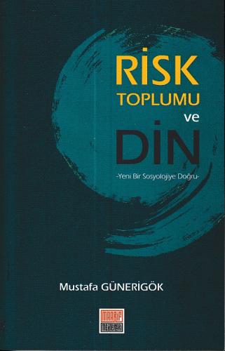 Risk Toplumu ve Din - Yeni Bir Sosyolojiye Doğru %20 indirimli Mustafa