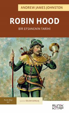 Robin Hood : Bir Efsanenin Tarihi Andrew James Johnston