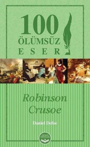 Robinson Crusoe- 100 Ölümsüz Eser Daniel Defoe