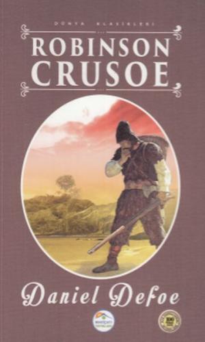 Robinson Crusoe - Dünya Klasikleri Daniel Defoe