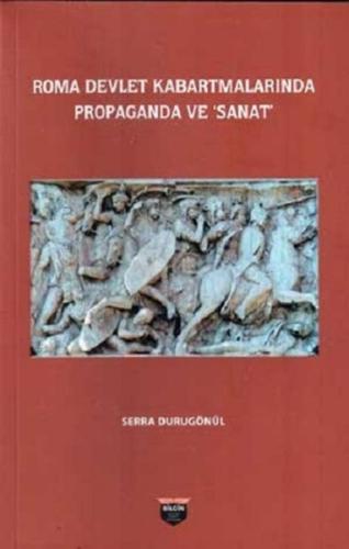 Roma Devlet Kabartmalarında Propaganda Ve Sanat %10 indirimli Serra Du