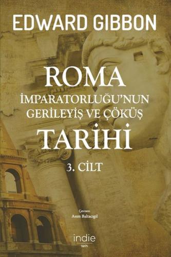 Roma İmparatorluğu’nun Gerileyiş ve Çöküş Tarihi 3. Cilt Edward Gibbon