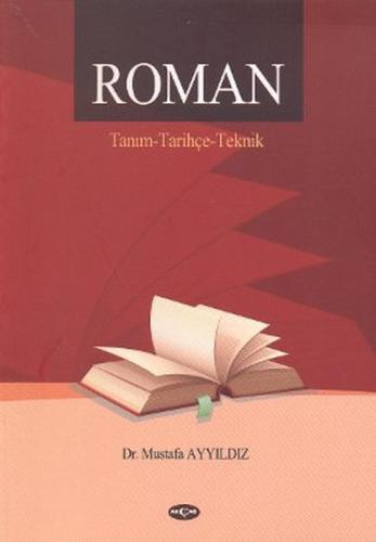 Roman / Tanım - Tarihçe - Teknik %15 indirimli Mustafa Ayyıldız