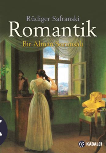 Romantik Bir Alman Sorunsalı Rüdiger Safranski