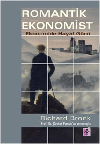 Romantik Ekonomist Ekonomide Hayal Gücü Richard Bronk