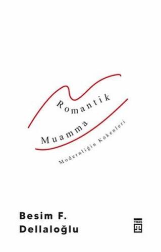 Romantik Muamma - Modernliğin Kökenleri %15 indirimli Besim F. Dellalo