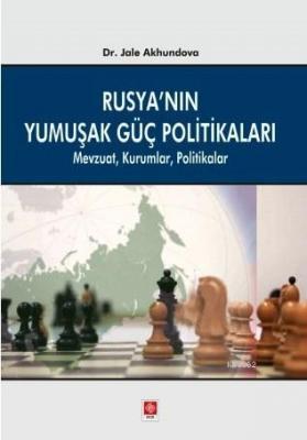 Rusya'nın Yumuşak Güç Politikaları Mevzuat, Kurumlar, Politikalar Jale