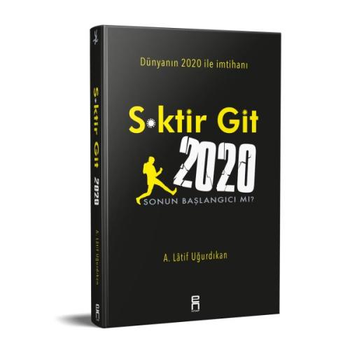 S*ktir Git 2020 - Sonun Başlangıcı mı? A. Latif Uğurdıkan