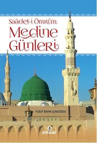 Saadet-i Ömrüm Medine Günleri %18 indirimli Yusuf Bahri Gündoğdu