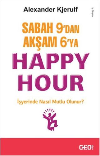 Sabah 9dan Akşam 6ya Happy Hour Alexander Kjerulf