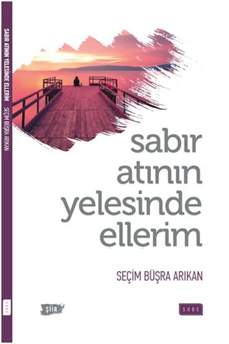 Sabır Atının Yelesinde Ellerim Seçim Büşra Arıkan