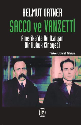 Sacco ve Vanzetti - Amerika’da İki İtalyan Bir Hukuk Cinayeti Helmut O