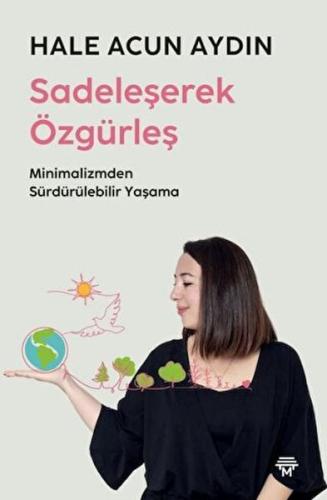 Sadeleşerek Özgürleş %20 indirimli Hale Acun Aydın