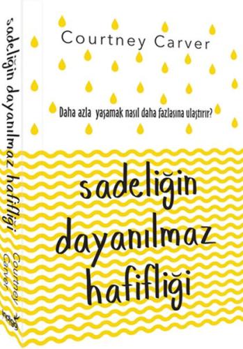 Sadeliğin Dayanılmaz Hafifliği - Daha Fazla Yaşamak Nasıl Daha Fazlası