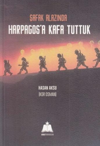 Şafak Alazında Harpagosa Kafa Tuttuk Hasan Aksu