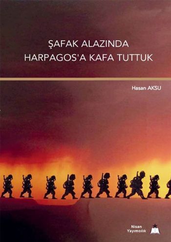 Şafak Alazında Harpagos'a Kafa Tuttuk Hasan Aksu