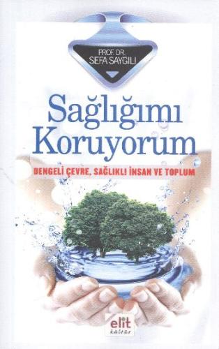 Sağlığımı Koruyorum Dengeli Çevre, Sağlıklı İnsan ve Toplum Sefa Saygı