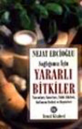 Sağlığımız İçin Yararlı Bitkiler Tanımları, Yararl Nejat Ebcioğlu