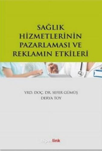 Sağlık Hizmetlerinin Pazarlaması ve Reklamın Etkileri %15 indirimli Se