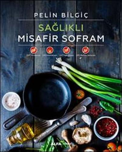 Sağlıklı Misafir Sofram (Ciltli) Pelin Bilgiç