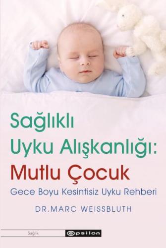 Sağlıklı Uyku Alışkanlığı: Mutlu Çocuk %10 indirimli Dr.Marc Weissblut