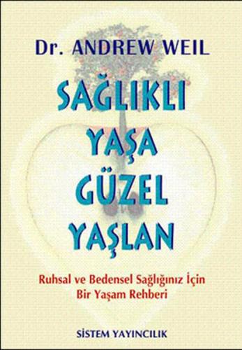 Sağlıklı Yaşa Güzel Yaşlan Andrew Weil