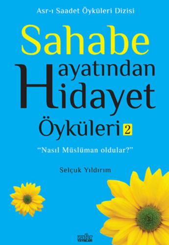 Sahabe Hayatından Hidayet Öyküleri 2 Selçuk Yıldırım