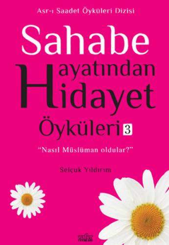 Sahabe Hayatından Hidayet Öyküleri 3 Selçuk Yıldırım